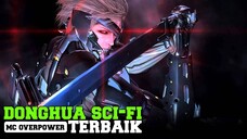 10 Donghua Sci-Fi terbaik dengan Mc Overpower 🔥🔥