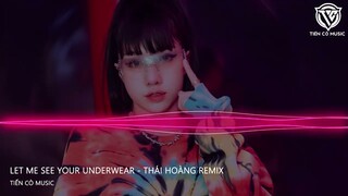 Let Me See Your UnderWear - Thái Hoàng Remix || Nhạc Hot Tik Tok 2023