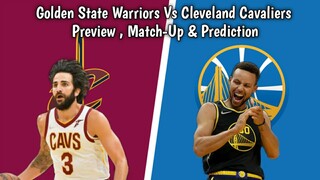 Golden State Warriors Vs Cleveland Cavaliers Preview , Match-Up & Prediction