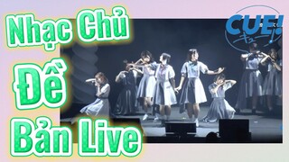 CUE! | Nhạc Chủ Đề Bản Live