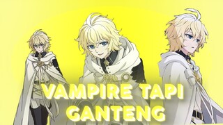 VAMPIRE GANTENG DAN BADDAS ( MIKAELA HYAKUYA ) - AMV