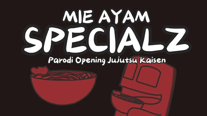 【Parody Cover】MIE AYAM SPECIALZ (Parodi SPECIALZ - King Gnu | OP Jujutsu Kaisen)