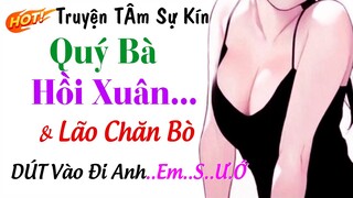 Nghe 5 Phút Đã Thấy Hứng Thú - QÚY BÀ HỒI XUÂN VÀ LÃO CHĂN BÒ MAY MẮN - Truyện Làng Quê Cực Hay