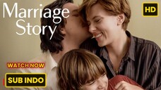 Marriage Story (2019) SUB INDO FULL HD