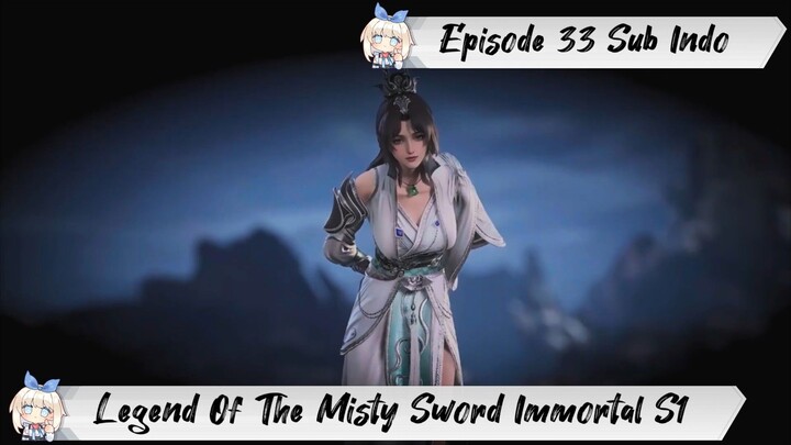 [ EPISODE 33 ] Legend Of The Misty Sword Immortal - 1080p Super Duper HD Sub Indo