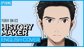 Yuri!!! on Ice OP  - History Maker (ENGLISH) ver. Kuraiinu