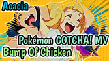 Pokémon Special MV "GOTCHA!" | Bump Of Chicken - Acacia
