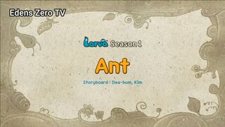 Larva 1 (Ep 40) Ant #Larva1