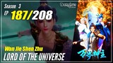 【Wan Jie Shen Zhu】S3 EP 187 (295) "Mengepung" - Lord Of The Universe | Sub Indo