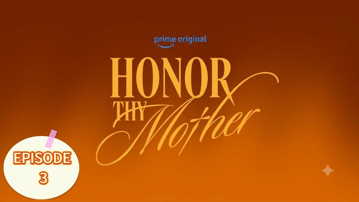 Honor Thy Mother EPISODE 3