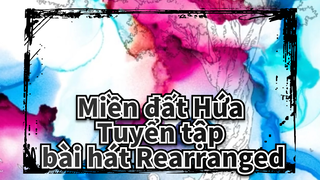 [Miền đất Hứa] Tuyển tập bài hát Rearranged_E