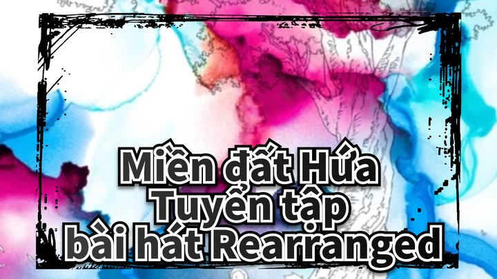 [Miền đất Hứa] Tuyển tập bài hát Rearranged_D