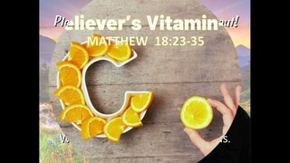 2- 20-22  MESSAGE - "Believer's Vitamin-C"