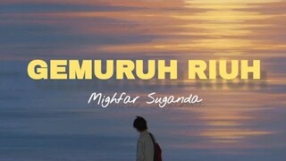 gemuruh riuh - Mighfar Suganda || lirik