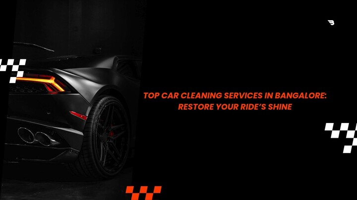 The Finest Auto Cleaning Services in Bangalore: Restore Your Car's Shine