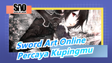 [Sword Art Online] Kamu Harus Percaya Kupingmu!