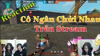 [Reaction Free Fire] Há Hốc Mồm Khi Lần Đầu Thấy Cô Ngân Chửi Nhau Với Trẻ Trâu Ngay Trên Stream