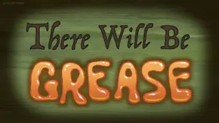 Spongebob - There Will be Grease