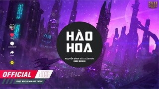 HÀO HOA (WRC REMIX) NGUYỄN ĐÌNH VŨ x LÂM NHI || Chúng Bạn Thường Hay Bảo Em Rằng Phước Đầy Nhà Remix