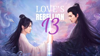 🇨🇳EP 13 | L0v3's R3b3llion (2024)[EngSub]