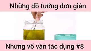 Những đồ tưởng đơn giản nhưng vô vàn tác dụng phần 8