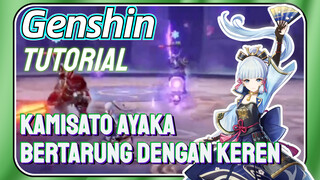 [Genshin, Strategi] Kamisato Ayaka bertarung dengan keren