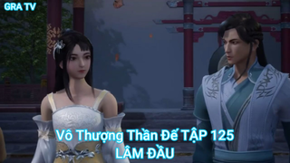 Vô Thượng Thần Đế TẬP 125-LÂM ĐẦU