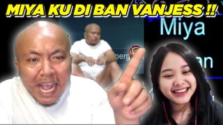 MIYAA KU DI BAN SAMA VANJESS !!! MINTA KU TUNJANG KAU YAA PANJESS !!!