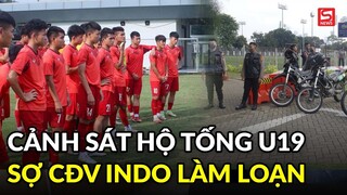 Sợ CĐV Indonesia làm loạn, cảnh sát phải hộ tống U19 Việt Nam đến buổi tập