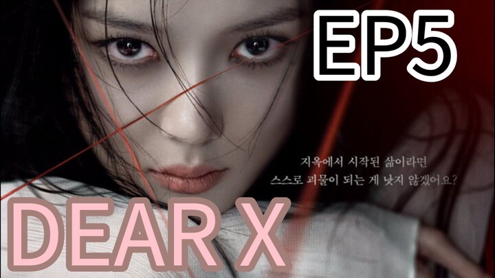 🇰🇷EPISODE 5: DEAR X [ENGLISH SUBTITLE]