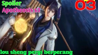 Spoiler Apotheosis S3 Part 3 : Lou Sheng Pergi Berperang