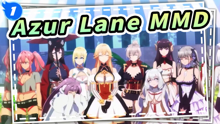 [Azur Lane MMD] Chắc cũng không có ai coi đâu_1
