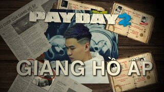 (PAYDAY 2) TẬP 1:  PHI VỤ CỦA NHỮNG YANG HỒ ẤP
