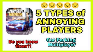 5 TYPES of ANNOYING PLAYERS in Car Parking Multiplayer