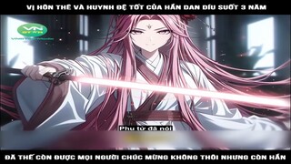 Review Truyện: Vị hôn thê và huynh đệ tốt của hắn dan díu suốt 3 năm, đã thế còn được mọi người chúc