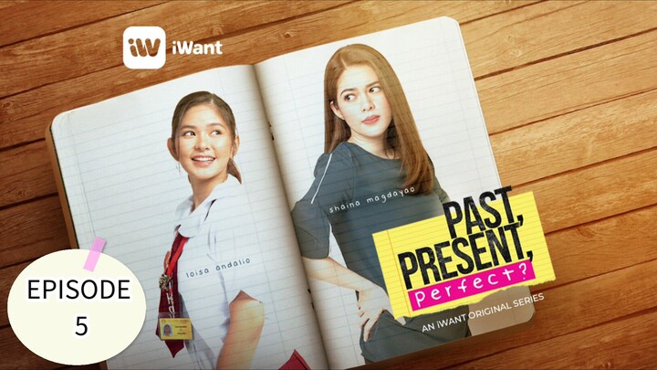 Past, Present, Perfect? EPISODE 5