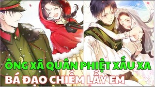 ÔNG XÃ QUÂN PHIỆT XẤU XA BÁ ĐẠO CHIẾM LẤY EM | Ngọc  Hân Review