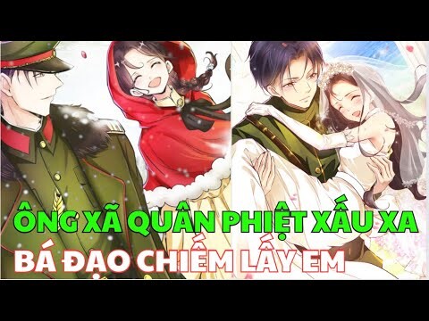 ÔNG XÃ QUÂN PHIỆT XẤU XA BÁ ĐẠO CHIẾM LẤY EM | Ngọc  Hân Review