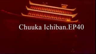 Chuuka Ichiban.EP40