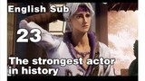 The Strongest Actor in History Episode 23 Sub Indo