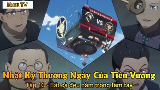 Nhật Ký Thường Ngày Của Tiên Vương Tập 13 - Tất ca đều nằm trong tầm tay