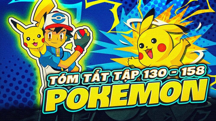 TÓM TẮT | ANIME POKÉMON |  | TẬP 130-158 | HÀNH TRÌNH TRỞ THÀNH NHÀ HUẤN LUYỆN POKEMON