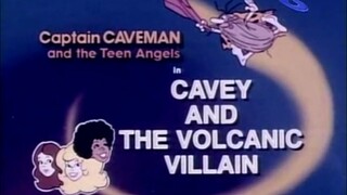Captain Caveman and the Teen Angels Episode 14a Cavey and the Volcanic Villain