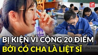 Chỉ vì 20 điểm mà đồng loạt kiện nữ sinh vì có cha là liệt sĩ