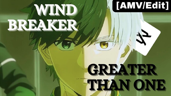 WIND BREAKER X GREATER THAN ONE [AMV/EDIT]