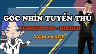 GÓC NHÌN TUYỂN THỦ: BIRDLB "LÊN NHẠC" VỚI FLORENTINO THỔI BAY SGP | ĐTDV MÙA ĐÔNG 2022