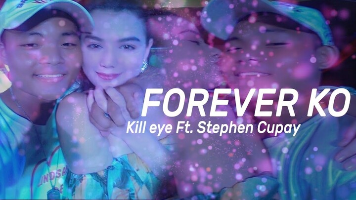 Forever Ko- Kill eye Ft. Stephen Cupay