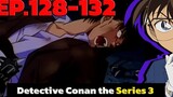 โคนัน ยอดนักสืบจิ๋ว EP128-132 Detective Conan the Series 3