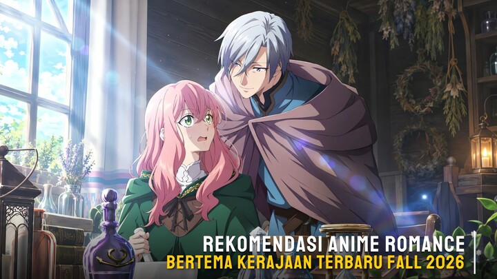 Rekomendasi Anime romance bertema kerajaan terbaru fall 2026