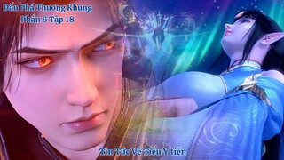 🌟 Đấu Phá Thương Khung Phần 6 Tập 18 Vietsub Thuyết Minh Full